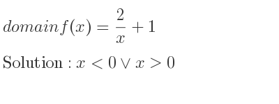 The domain of f(x)= 2/x+1 is x<0\lor x>0